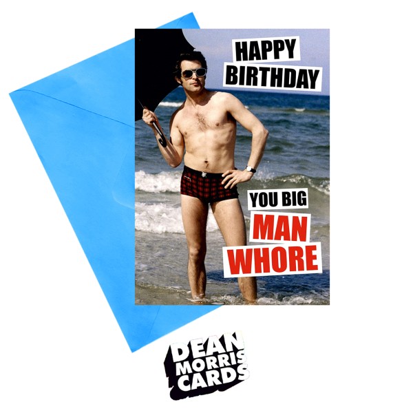 Dean Morris Cards - DMA111 Gift Card - Happy Birthday You Big Man Whore 1